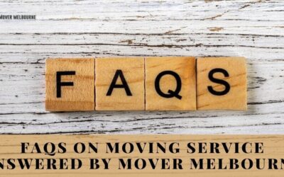 FAQs for Moving company | Answered by Mover Melbourne