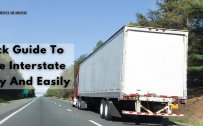 Quick Guide To Move Interstate Safely And Easily | Mover Melbourne