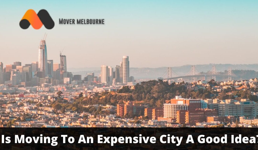 Is Moving To An Expensive City A Good Idea