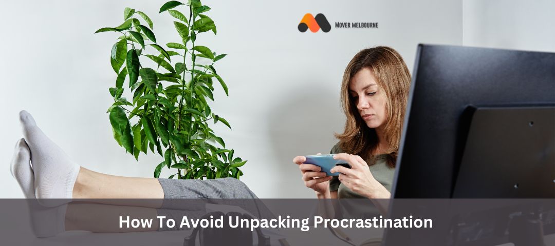 How To Avoid Unpacking Procrastination