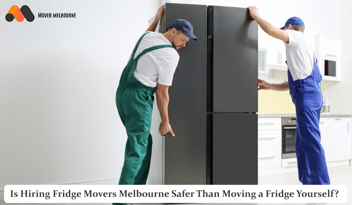 Is Hiring Fridge Movers Melbourne Safer Than Moving a Fridge Yourself?