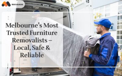 Melbourne’s Most Trusted Furniture Removalists — Local, Safe & Reliable